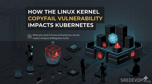 How the Linux kernel copyfail vulnerability impacts kubernetes: What you need to know and what you can do