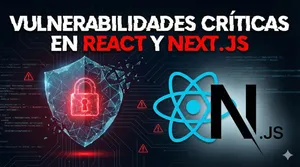 Atención!: Vulnerabilidades Críticas en React y Next.js: Revisa si tus proyectos son vulnerables