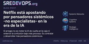 Netflix está apostando por pensadores sistémicos -no especialistas- en la era de la IA