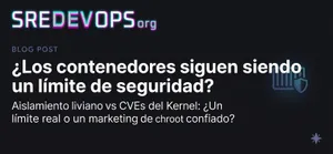 ¿Los contenedores siguen siendo un límite de seguridad?