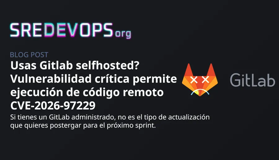 Usas Gitlab selfhosted? Vulnerabilidad crítica permite ejecución de código remoto CVE-2026-97229